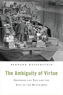 The Ambiguity of Virtue: Gertrude Van Tijn and the Fate of the Dutch Jews