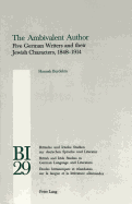 The Ambivalent Author: Five German Writers and Their Jewish Characters, 1848-1914