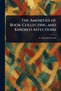 The Amenities of Book-Collecting and Kindred Affections