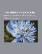 The American Bicycler: A Manual for the Observer, the Learner, and the Expert