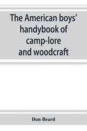 The American boys' handybook of camp-lore and woodcraft