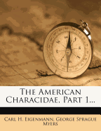 The American Characidae, Part 1