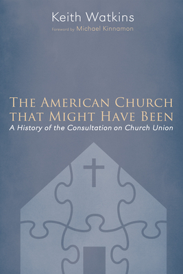 The American Church that Might Have Been - Watkins, Keith, and Kinnamon, Michael (Foreword by)