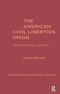 The American Civil Liberties Union: An Annotated Bibliogrpahy