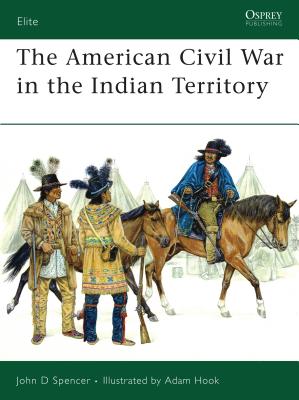 The American Civil War in the Indian Territory - Spencer, John D