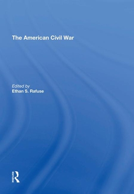 The American Civil War - Rafuse, Ethan S. (Editor)