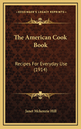 The American Cook Book: Recipes for Everyday Use (1914)