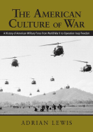 The American Culture of War: A History of Us Military Force from World War II to Operation Enduring Freedom