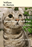 The American Curl Cat Care Guide: Food, Behavior & Health