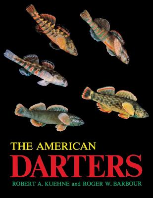 The American Darters - Kuehne, Robert a, and Barbour, Roger W