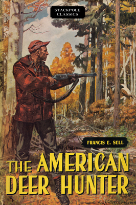 The American Deer Hunter - Sell, Francis E