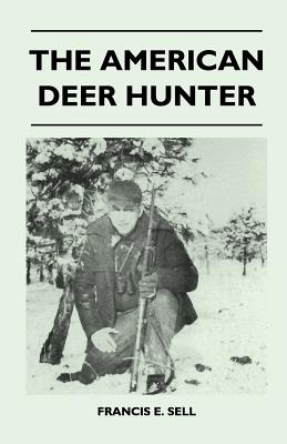 The American Deer Hunter - Sell, Francis E