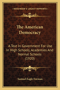 The American Democracy: A Text in Government for Use in High Schools, Academies and Normal Schools (1920)