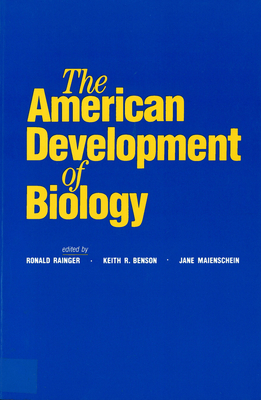 The American Development of Biology - Maienschein, Jane (Editor), and Rainger, Ronald (Editor)