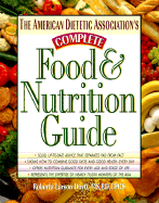 The American Dietetic Association's Complete Food and Nutrition Guide