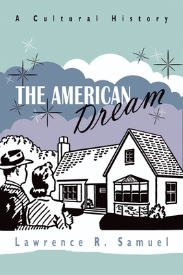 The American Dream: A Cultural History - Samuel, Lawrence R