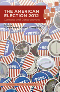 The American Election 2012: Contexts and Consequences