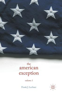 The American Exception, Volume 1 - Lechner, Frank J