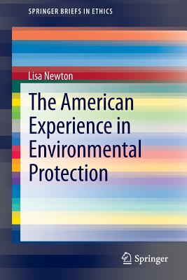 The American Experience in Environmental Protection - Newton, Lisa