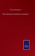 The American Gardener's Assistant