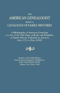 The American Genealogist, Being a Catalogue of Family Histories: A Bibliography of American Genealogy or a Sist of the Title Pages of Books and Pamphlets on Family History, Published in America, from 1771 to Date [1900]