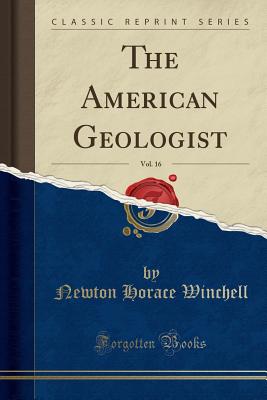 The American Geologist, Vol. 16 (Classic Reprint) - Winchell, Newton Horace