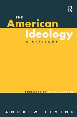 The American Ideology: A Critique - Levine, Andrew
