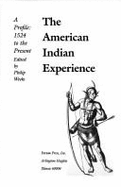 The American Indian Experience: A Profile, 1524 to the Present - Weeks, Philip (Editor)