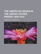 The American Indian in the United States, Period 1850-1914