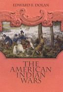 The American Indian Wars - Dolan, Edward F