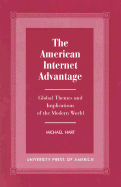 The American Internet Advantage: Global Themes and Implications of the Modern World
