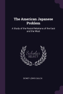 The American Japanese Problem: A Study of the Racial Relations of the East and the West