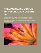 The American Journal of Psychology (Volume 10)