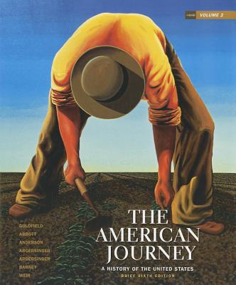 The American Journey: A History of the United States, Brief Edition, Volume 2 Reprint - Goldfield, David, and Abbott, Carl, and Anderson, Virginia DeJohn