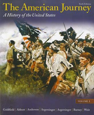 The American Journey: A History of the United States, Volume 1 Reprint - Goldfield, David, and Abbott, Carl, and Anderson, Virginia DeJohn