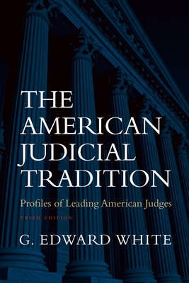 The American Judicial Tradition - White, G Edward