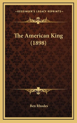 The American King (1898) - Rhodes, Ben