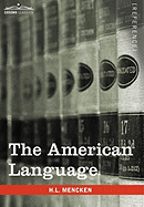 The American Language: A Preliminary Inquiry Into the Development of English in the United States