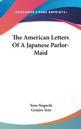 The American Letters Of A Japanese Parlor-Maid