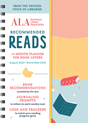 The American Library Association Recommended Reads and 2023 Planner: 17-Month Book Log Organizer With Stickers (Gifts for Readers & Book Lovers) - American Library Association (Ala)