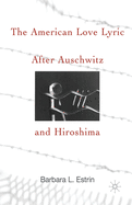 The American Love Lyric After Auschwitz and Hiroshima