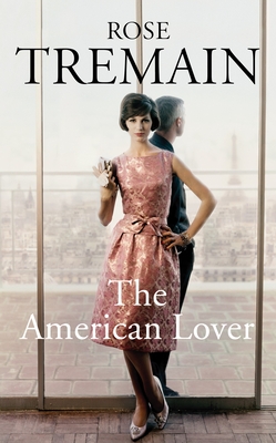 The American Lover - Tremain, Rose