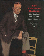 The American Matisse: The Dealer, His Artists, His Collection