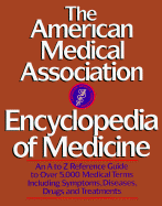 The American Medical Association Encyclopedia of Medicine - American Medical Association, and Vaughn, Sam (Editor), and Donnaud, Janis (Editor)