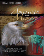 The American Memory: Americans and Their History to 1877