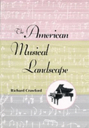 The American Musical Landscape: The Business of Musicianship from Billings to Gershwin, Updated With a New Preface