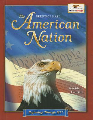 The American Nation: Beginnings Through 1877 - Castillo, Davidson