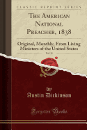 The American National Preacher, 1838, Vol. 12: Original, Monthly, from Living Ministers of the United States (Classic Reprint)