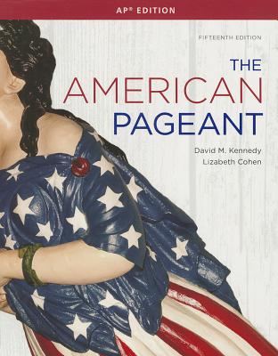 The American Pageant: A History of the American People - Kennedy, David M, and Cohen, Lizabeth