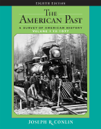 The American Past: A Survey of American History: To 1877 - Conlin, Joseph R